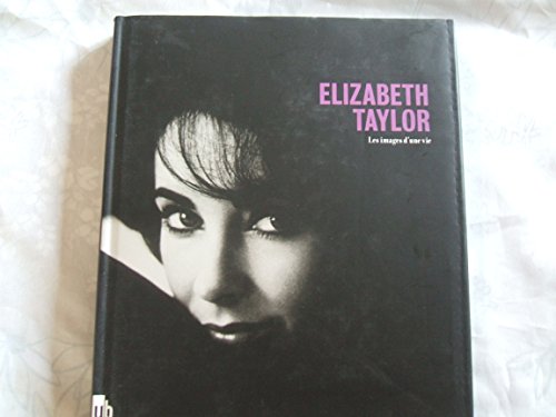 9782355370144: Elizabeth Taylor: Les images d'une vie