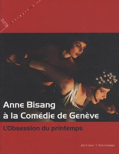 Beispielbild fr Anne Bisang  la Comdie de Genve : L'Obsession du printemps zum Verkauf von Librairie Th  la page