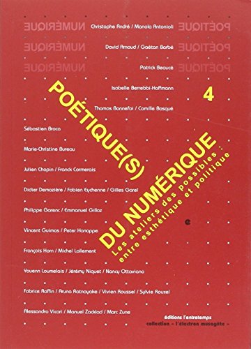 Beispielbild fr Potiques Du Numrique. Vol. 4. Refaire Atelier : Entre Esthtique Et Politique zum Verkauf von RECYCLIVRE