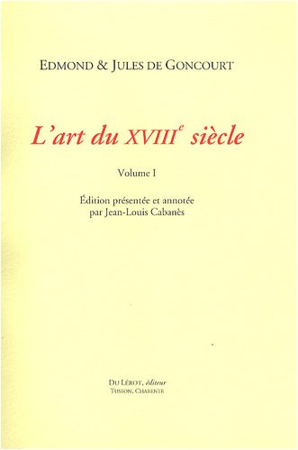 Beispielbild fr GONCOURT Edmont et Jules de, L'art du XVIIIe sicle (French Edition) zum Verkauf von Gallix