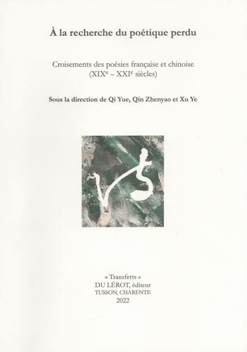 Imagen de archivo de A la recherche du potique perdu: Croisement des posies chinoise et franaise (XIXe - XXe sicle) a la venta por Gallix