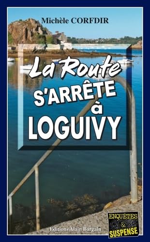 Beispielbild fr La Route S Arrete a Loguivy-de-la-Mer zum Verkauf von medimops