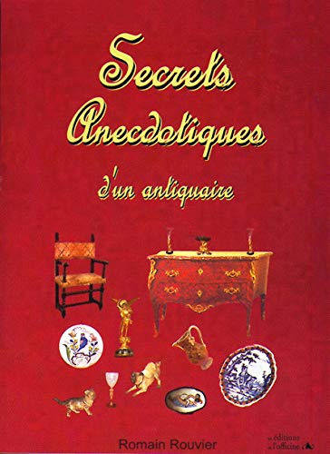 Beispielbild fr SECRETS ANECDOTIQUES D'UN ANTIQUAIRE zum Verkauf von Gallix