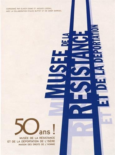 Stock image for 50 ans ! Muse de la rsistance et de la dportation de l'Isre: Maison des droits de l'homme for sale by Ammareal