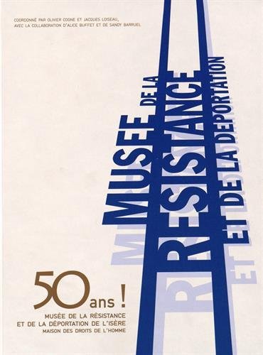 Stock image for 50 Ans ! Muse De La Rsistance Et De La Dportation De L'isre-maison Des Droits De L'homme for sale by RECYCLIVRE