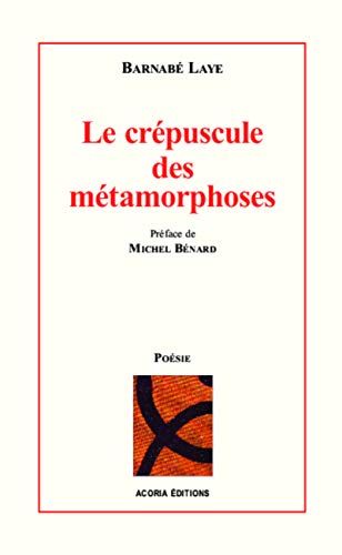 Stock image for Le crpuscule des mtamorphoses [Broch] Laye, Barnab for sale by BIBLIO-NET
