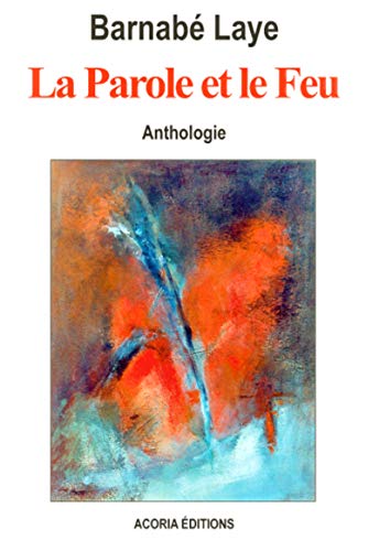 Stock image for La Parole Et Le Feu : Anthologie Potique for sale by RECYCLIVRE
