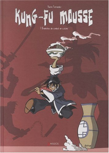 Imagen de archivo de Kung-fu mousse, Tome 1 : Branle-bas de combat en cuisine a la venta por secretdulivre