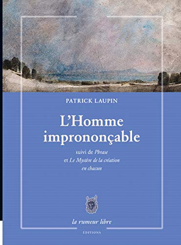 9782355770005: L'Homme imprononable : Suivi de Phrase et de Le Mystre de la cration en chacun