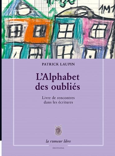 Beispielbild fr L'Alphabet Des Oublies - Livre De Rencontres Dans Les Ecritures zum Verkauf von Gallix