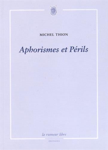 Imagen de archivo de Aphorismes et Perils [Broch] Thion, Michel a la venta por BIBLIO-NET