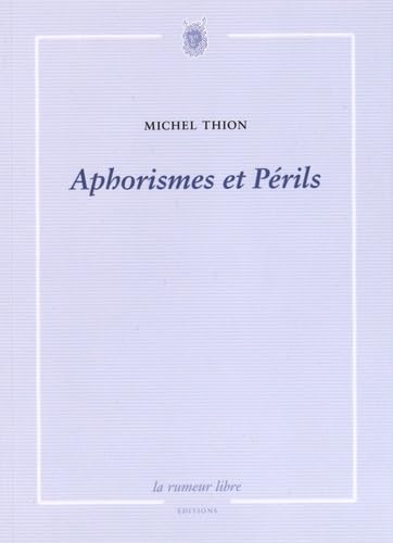 Stock image for Aphorismes et Perils [Broch] Thion, Michel for sale by BIBLIO-NET