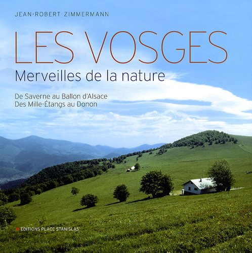 9782355780363: Les Vosges: Merveilles de la nature, de Saverne au Ballon d'Alsace, des Mille-Etangs au Donon