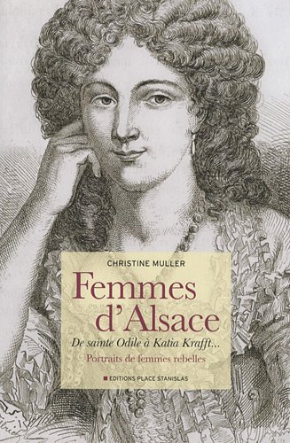 Beispielbild fr Femmes d'Alsace : De sainte Odile  Katia Krafft. Portraits de femmes rebelles zum Verkauf von medimops