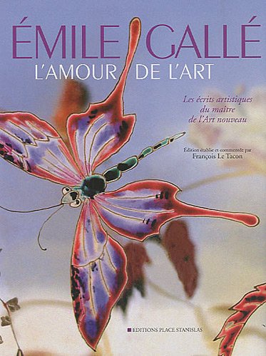 9782355780530: Emile Gall, l'amour de l'Art: Les crits artistiques du matre de l'Art nouveau