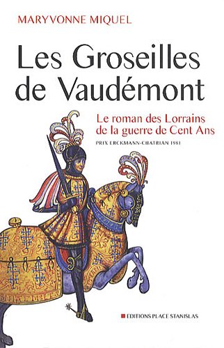 Beispielbild fr Les groseilles de Vaudemont : Le roman des Lorrains de la guerre de Cent ans zum Verkauf von medimops