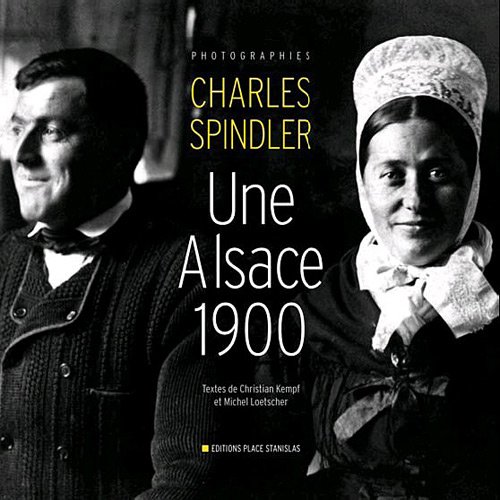 9782355780783: Une Alsace 1900: Photographies de Charles Spindler