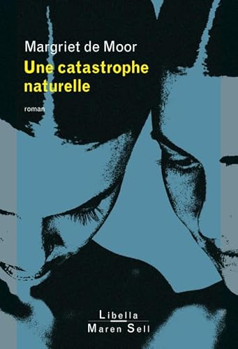 UNE CATASTROPHE NATURELLE (9782355800207) by De Moor, Magriet