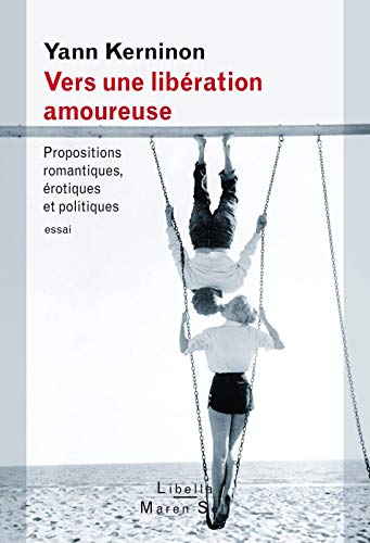 Beispielbild fr Vers une libration amoureuse : Propositions romantiques, rotiques et politiques zum Verkauf von Revaluation Books