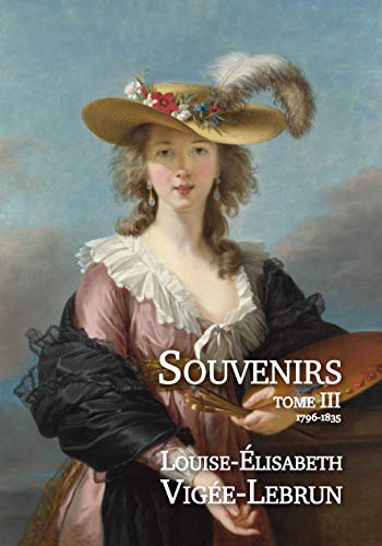 9782355830648: Souvenirs - Tome 3 (1796-1835) - Louise-Elisabeth Vige-Lebrun
