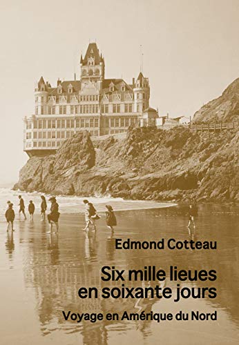 Stock image for Six mille lieues en soixante jours - Voyage en Amrique [Broch] Cotteau, Edmond for sale by BIBLIO-NET