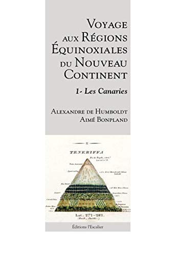 Beispielbild fr Voyages aux rgions quinoxiales du nouveau continent - Tome 1 - Les Canaries zum Verkauf von Gallix