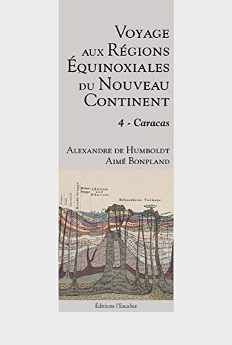 Beispielbild fr Voyage aux rgions quinoxiales du nouveau continent - Tome 4 - Caracas zum Verkauf von Gallix