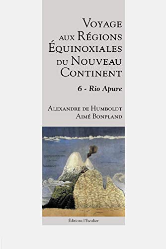 Beispielbild fr Voyage aux Rgions quinoxiales du Nouveau Continent - Tome 6 - Rio Apure zum Verkauf von Gallix