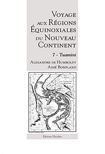 Beispielbild fr Voyage aux Rgions quinoxiales du Nouveau Continent - Tome 7 - Tuamini zum Verkauf von Gallix