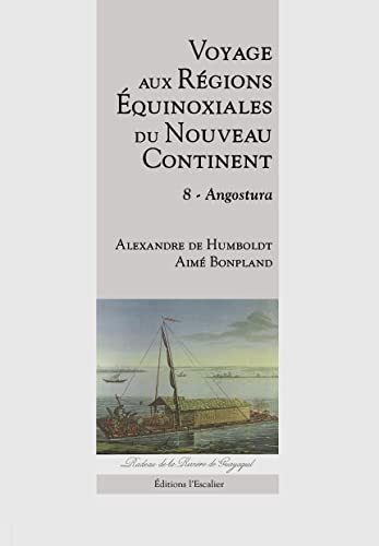 Beispielbild fr Voyage aux Rgions quinoxiales du Nouveau Continent - Tome 8 - Angostura zum Verkauf von Gallix