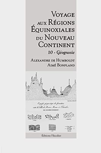 Beispielbild fr Voyage aux Rgions quinoxiales du Nouveau Continent - Tome 10 - Gognosie zum Verkauf von Gallix