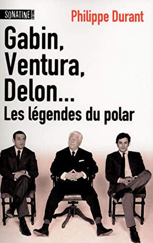 9782355843228: Gabin, Ventura, Delon...: Les lgendes du polar