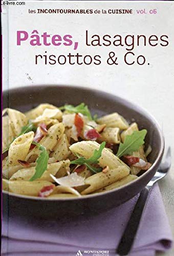 Pâtes, lasagnes risottos & Co Les incontournables de la cuisine Vol. 6