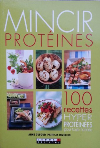 Beispielbild fr Mincir Protines - 100 Recettes Hyperprotines zum Verkauf von medimops