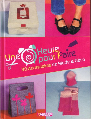 Beispielbild fr Une Heure pour faire 30 Accessoires de Mode & Dco zum Verkauf von Ammareal