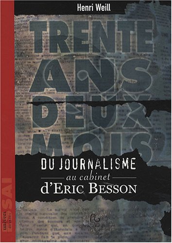 9782355930263: Trente ans deux mois: Du journalisme au cabinet d'Eric Besson (Univers documents)