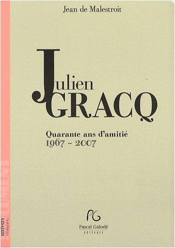 Beispielbild fr Julien Gracq, 40 ans d'amiti 1967-2007 zum Verkauf von LeLivreVert