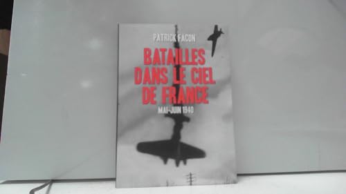 Beispielbild fr Batailles dans le ciel de France : Mai-Juin 1940 zum Verkauf von medimops