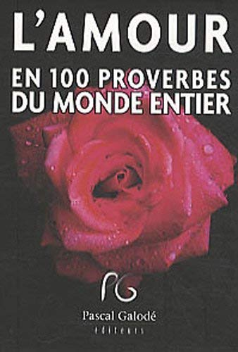 Beispielbild fr L'amour en 100 proverbes du monde entier zum Verkauf von WorldofBooks
