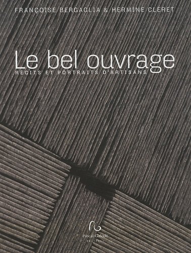 9782355931086: Le bel ouvrage: Rcits et portraits d'artisans