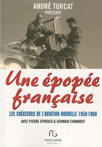 Beispielbild fr Une pope franaise, les crateurs de l'aviation nouvelle 1950-1960 zum Verkauf von Ammareal