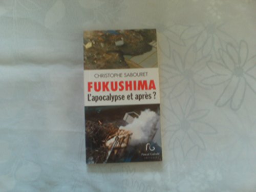 Imagen de archivo de Fukushima : L'apocalypse et aprs ? a la venta por Ammareal