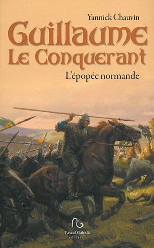 Imagen de archivo de GUILLAUME LE CONQUERANT ; L'EPOPEE NORMANDE a la venta por Tamery