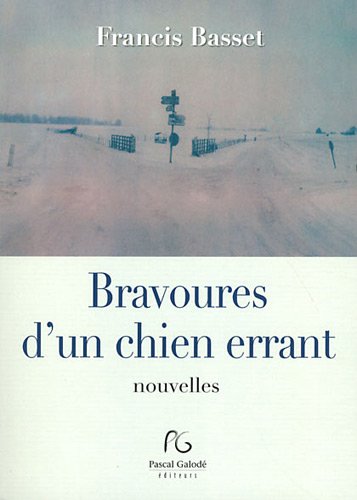 Bravoures d'un chien errant - Francis Basset