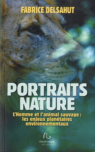 Stock image for Portraits nature: L'Homme et l'animal sauvage : les enjeux plantaires environnementaux for sale by Ammareal
