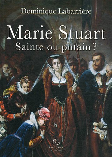 9782355932038: Marie Stuart: Sainte ou putain ?