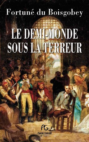 Beispielbild fr Le Demi-monde sous la Terreur : 1877 zum Verkauf von Ammareal