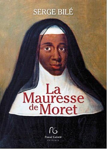Beispielbild fr La Mauresse De Moret : La Religieuse Au Sang Bleu zum Verkauf von RECYCLIVRE