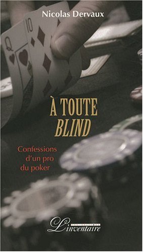 Beispielbild fr A toute Blind: Confessions d'un pro du poker zum Verkauf von Ammareal
