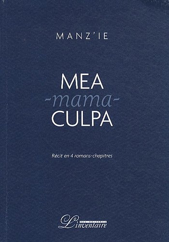 9782355970122: Mea-mama-culpa: Rcit en quatre romans-chapitres